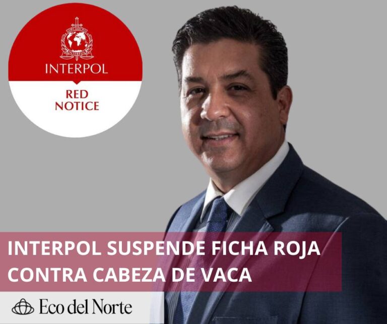 6. 18-feb-25 Interpol suspende, pero no cancela, ficha roja contra Cabeza de Vaca- FGR desmiente anulación