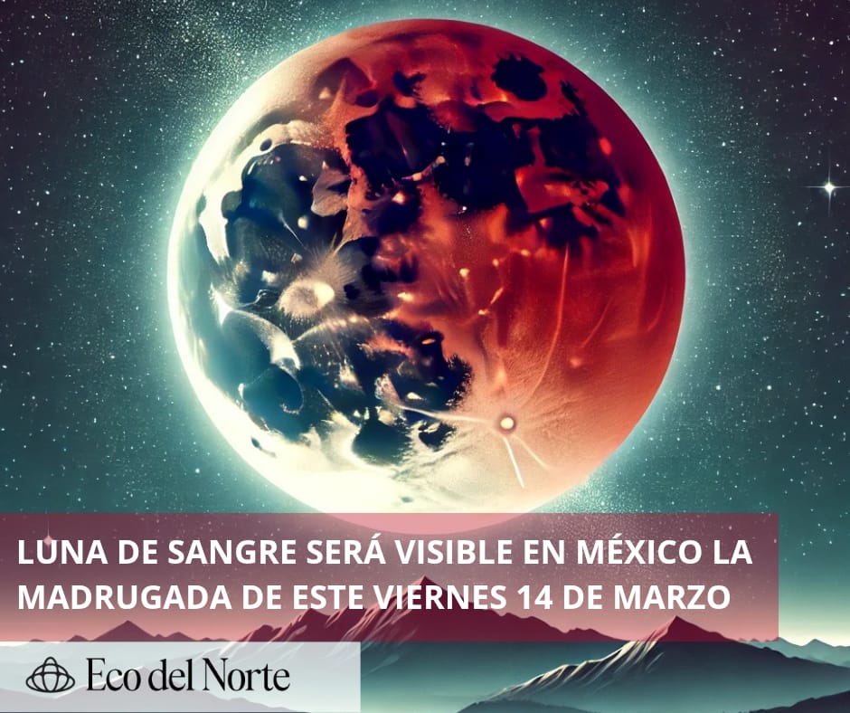 6. 11-mar-25 Luna de Sangre teñirá de rojo el cielo este próximo viernes 14 marzo