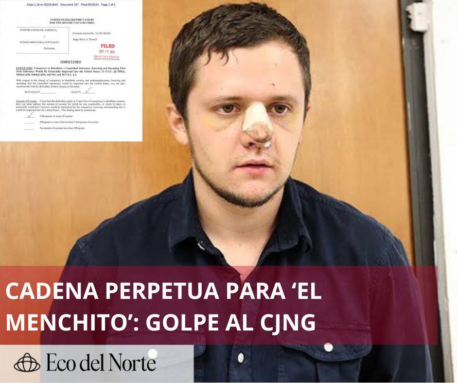 8. 08-mar-25 Golpe al CJNG- Condenan a cadena perpetua a El Menchito en Estados Unidos