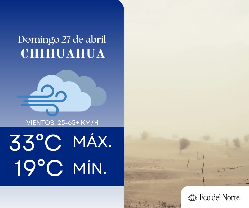 1. 27-abr-25 Vientos fuertes y altas temperaturas en Ciudad Juárez y Chihuahua este domingo (2)