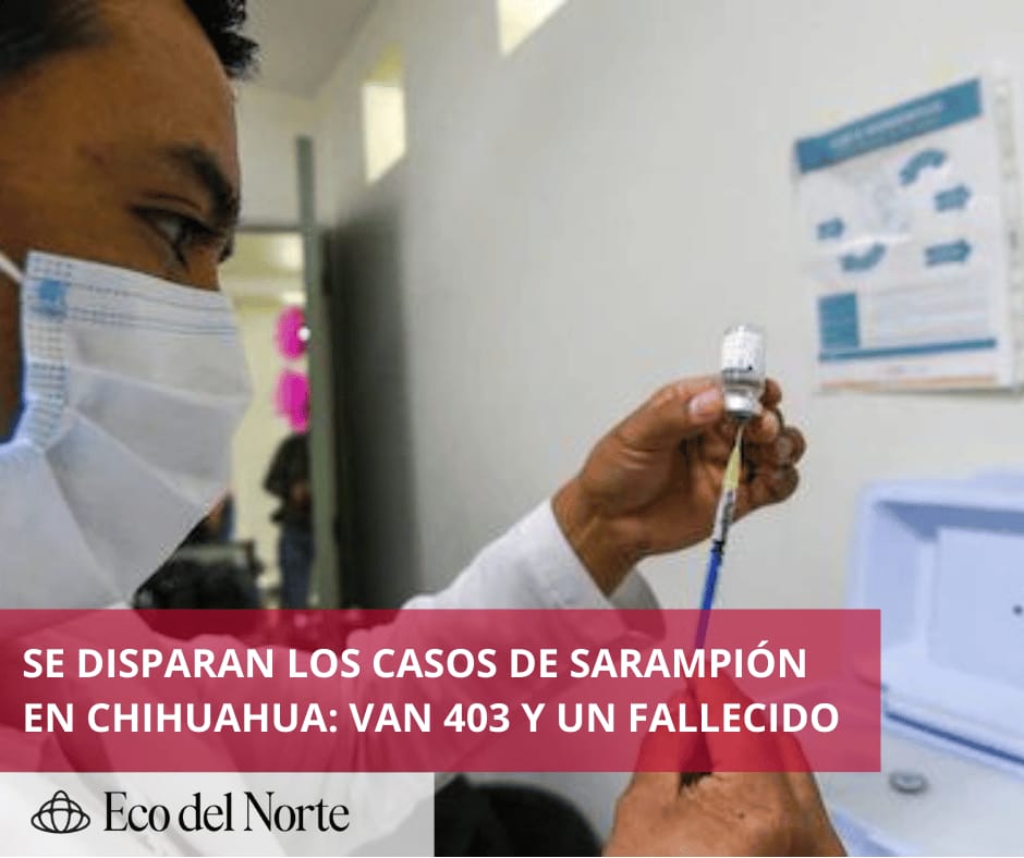 5. 19-abr-25 Brote de sarampión en México se agrava- Epicentro en Chihuahua con 403 casos confirmados y un fallecimiento (1)