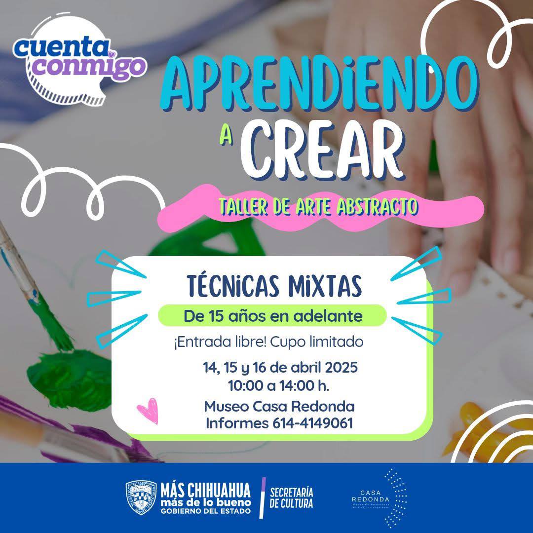 6. 04-abr-25 Aprendiendo a crear-Taller gratuito de arte abstracto en el Museo Casa Redonda de Chihuahua