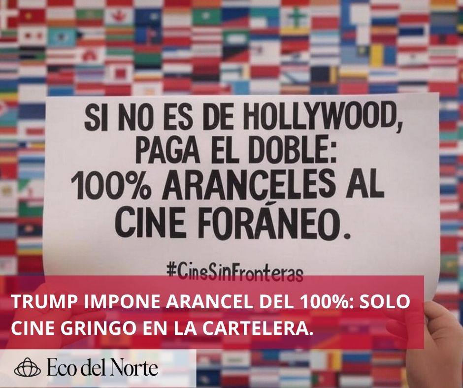 5. 05-may-25 Si no es de Hollywood, paga el doble- Trump impone arancel del 100% al cine extranjero
